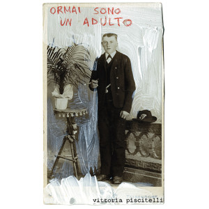 VittoriaPiscitelli_ormai sono un adulto